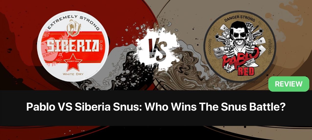 Pablo VS Siberia Snus: Wer gewinnt den Snus-Kampf?