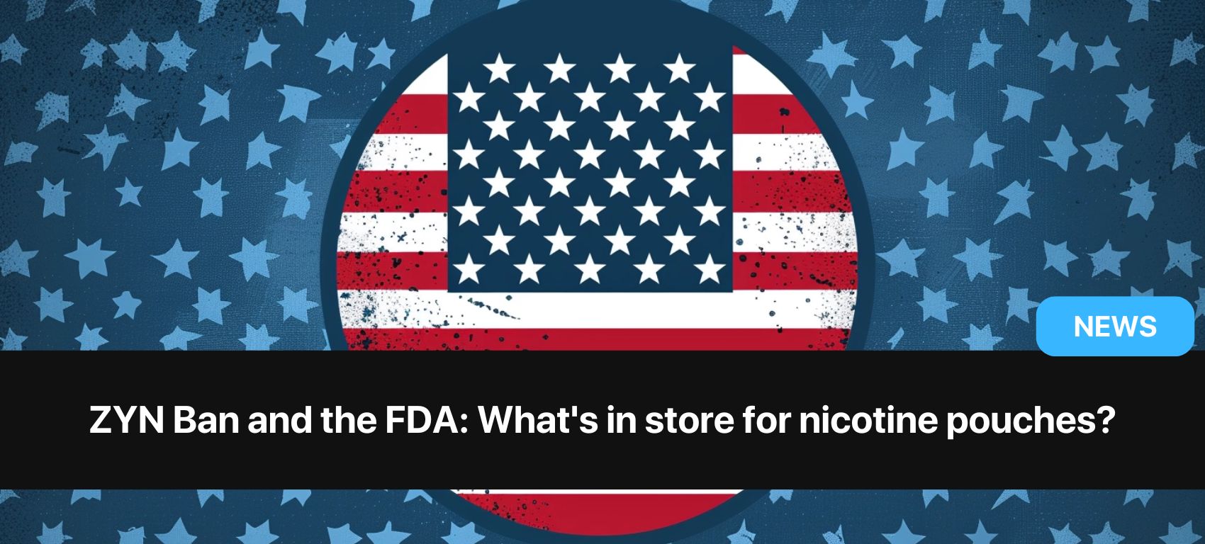 ZYN-Verbot und die FDA: Was steht für Nikotinpouches an?